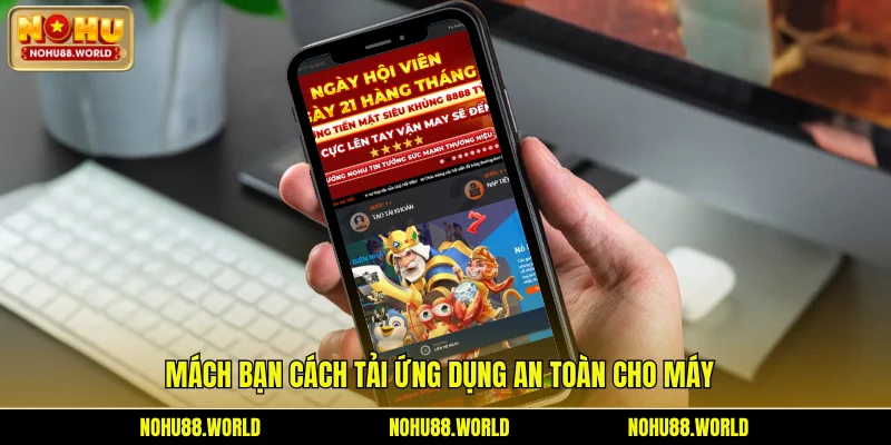 Mách bạn cách tải ứng dụng an toàn cho máy